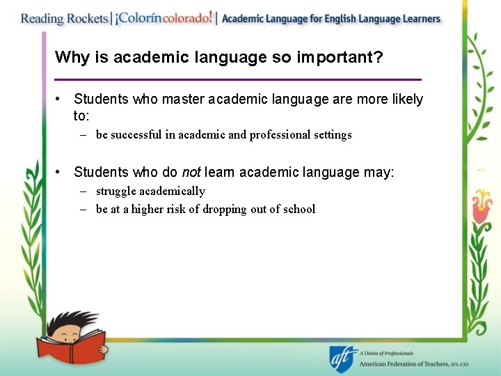 Why is academic language so important? • Students who master academic language are more