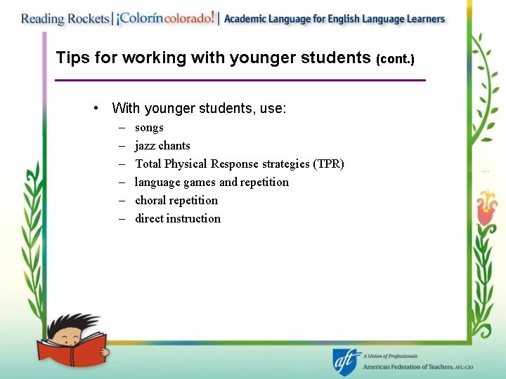 Tips for working with younger students (cont. ) • With younger students, use: –