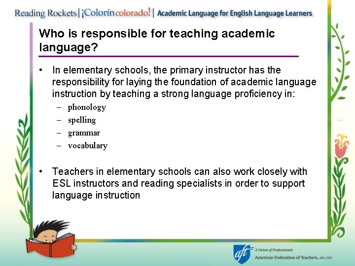 Who is responsible for teaching academic language? • In elementary schools, the primary instructor