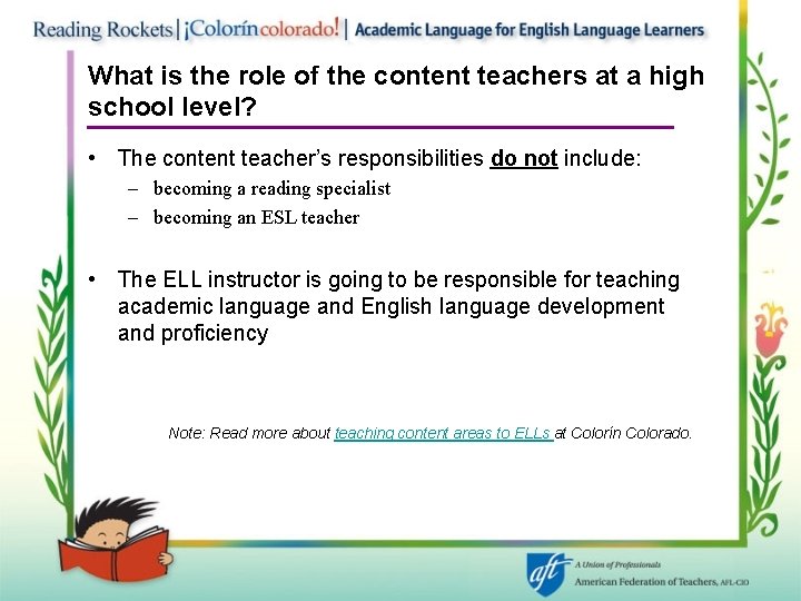What is the role of the content teachers at a high school level? •