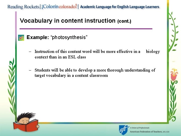 Vocabulary in content instruction (cont. ) • Example: “photosynthesis” – Instruction of this content