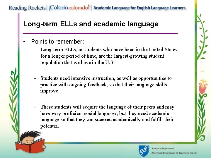 Long-term ELLs and academic language • Points to remember: – Long-term ELLs, or students