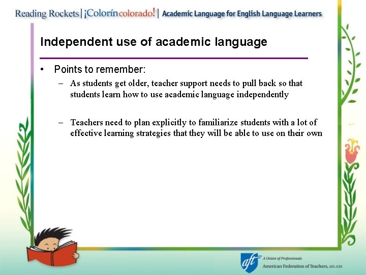 Independent use of academic language • Points to remember: – As students get older,