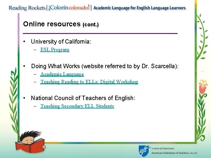 Online resources (cont. ) • University of California: – ESL Program • Doing What