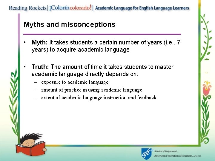 Myths and misconceptions • Myth: It takes students a certain number of years (i.