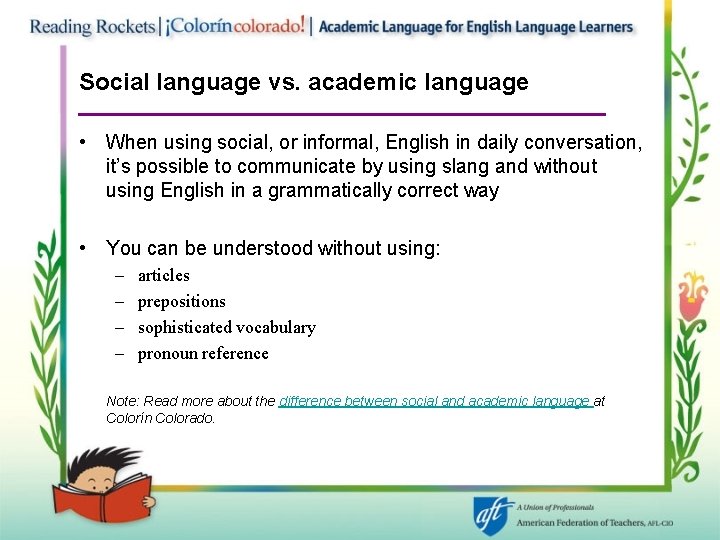 Social language vs. academic language • When using social, or informal, English in daily