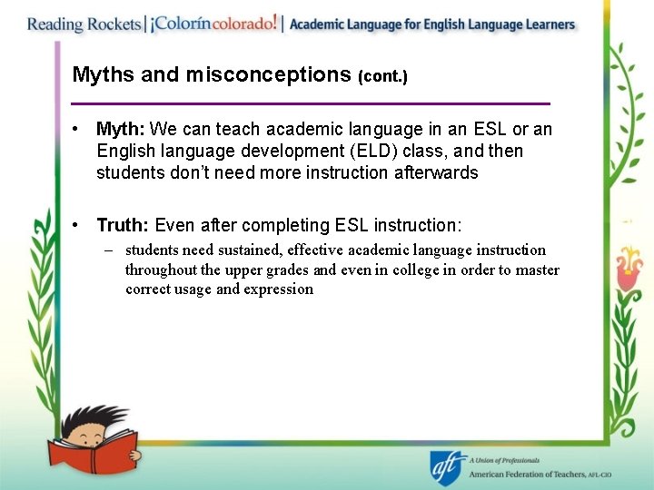 Myths and misconceptions (cont. ) • Myth: We can teach academic language in an
