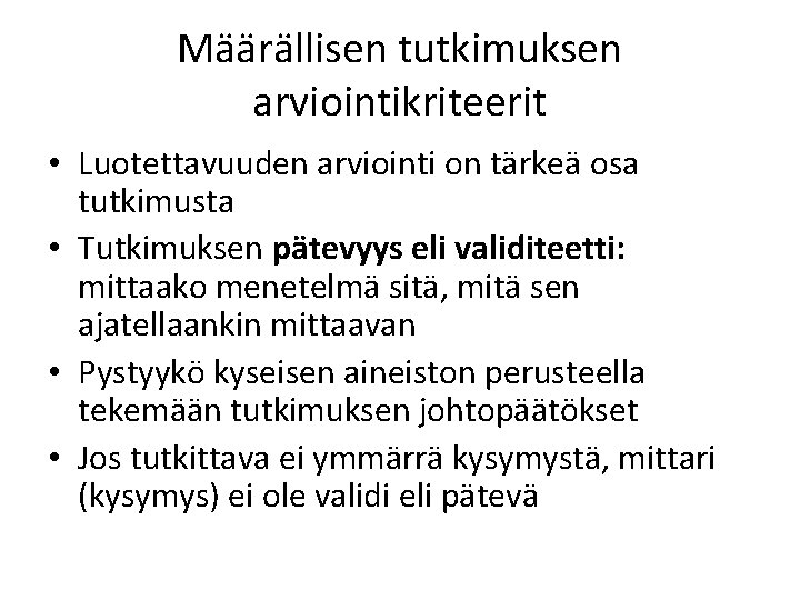 Määrällisen tutkimuksen arviointikriteerit • Luotettavuuden arviointi on tärkeä osa tutkimusta • Tutkimuksen pätevyys eli