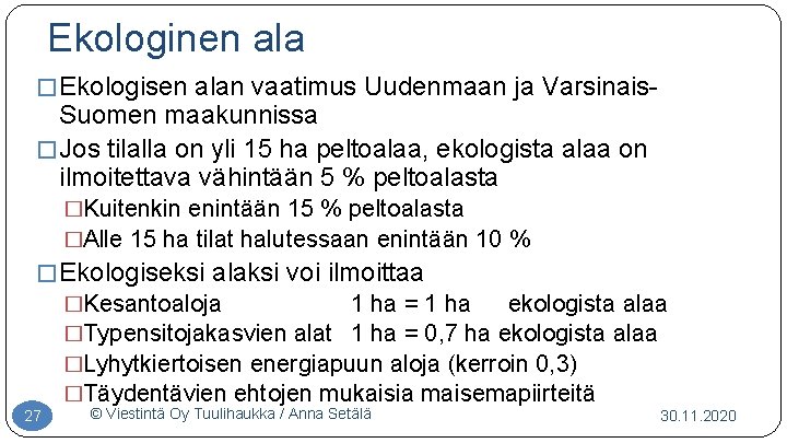 Ekologinen ala � Ekologisen alan vaatimus Uudenmaan ja Varsinais Suomen maakunnissa � Jos tilalla