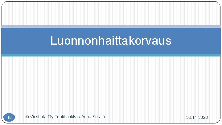 Luonnonhaittakorvaus 40 © Viestintä Oy Tuulihaukka / Anna Setälä 30. 11. 2020 