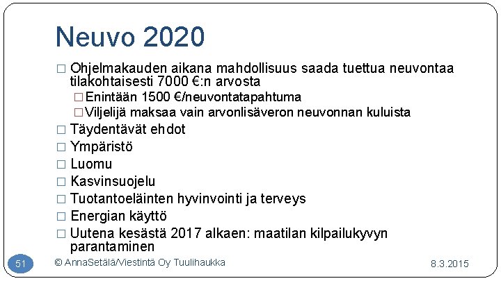 Neuvo 2020 � Ohjelmakauden aikana mahdollisuus saada tuettua neuvontaa tilakohtaisesti 7000 €: n arvosta