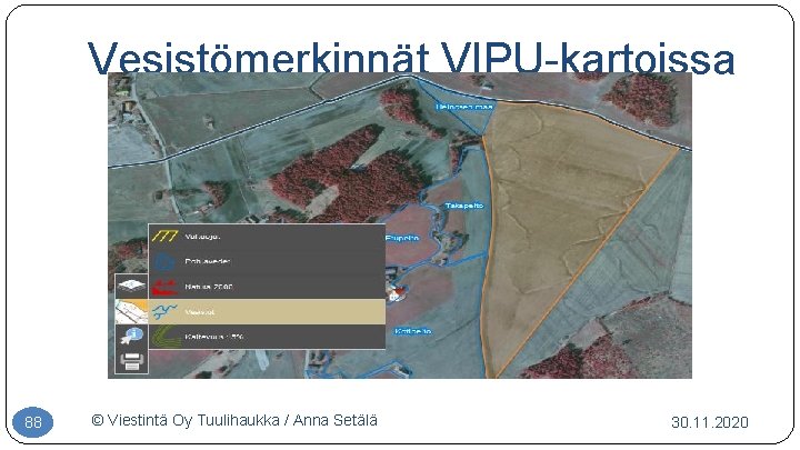 Vesistömerkinnät VIPU kartoissa 88 © Viestintä Oy Tuulihaukka / Anna Setälä 30. 11. 2020