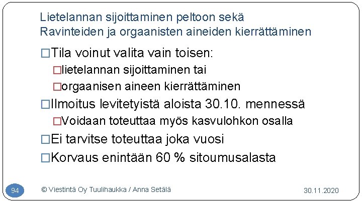 Lietelannan sijoittaminen peltoon sekä Ravinteiden ja orgaanisten aineiden kierrättäminen �Tila voinut valita vain toisen: