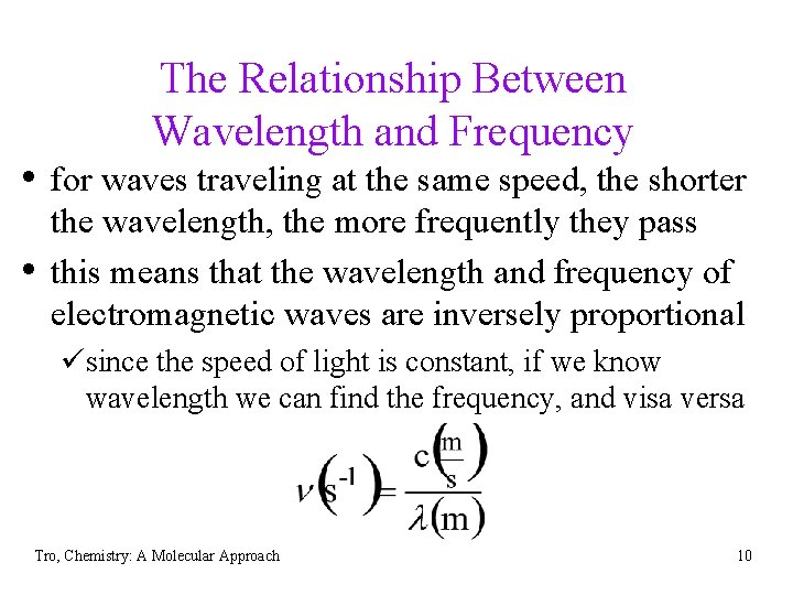 The Relationship Between Wavelength and Frequency • for waves traveling at the same speed,