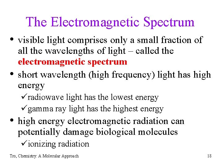 The Electromagnetic Spectrum • visible light comprises only a small fraction of • all
