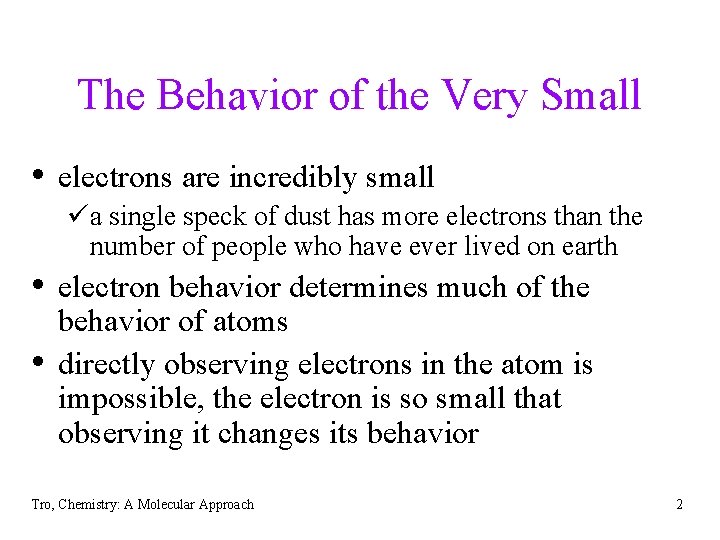 The Behavior of the Very Small • electrons are incredibly small üa single speck