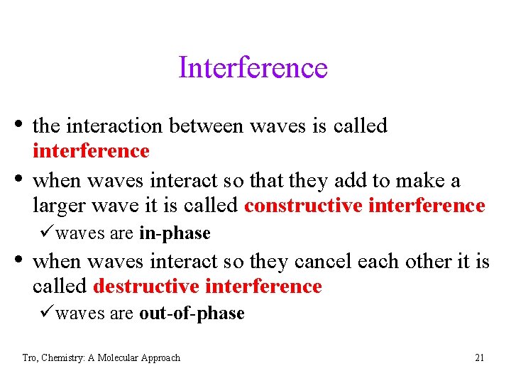 Interference • the interaction between waves is called • interference when waves interact so