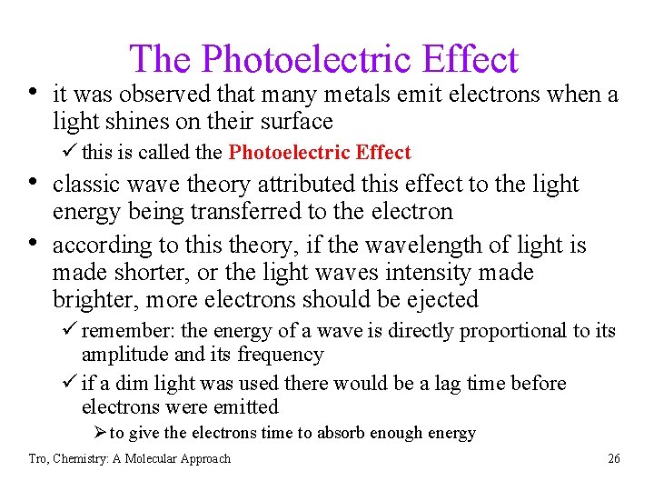 The Photoelectric Effect • it was observed that many metals emit electrons when a