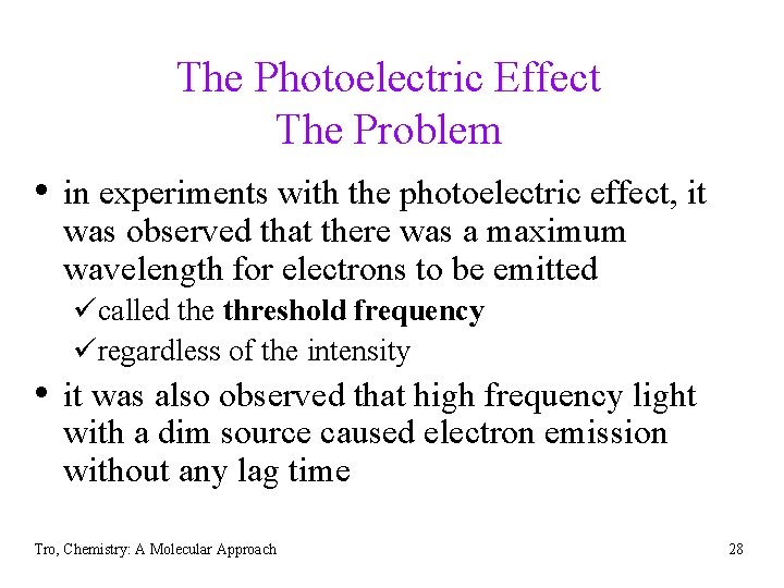 The Photoelectric Effect The Problem • in experiments with the photoelectric effect, it was