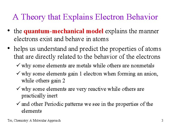 A Theory that Explains Electron Behavior • the quantum-mechanical model explains the manner •