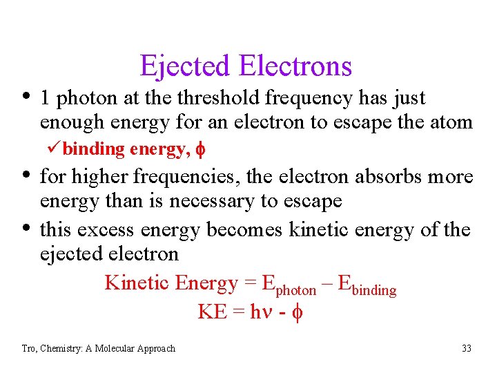 Ejected Electrons • 1 photon at the threshold frequency has just enough energy for
