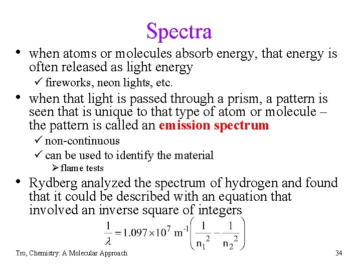Spectra • when atoms or molecules absorb energy, that energy is often released as