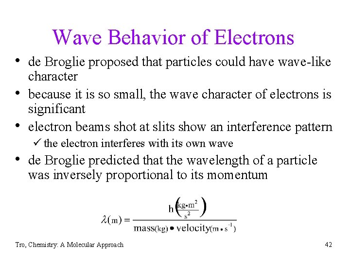Wave Behavior of Electrons • de Broglie proposed that particles could have wave-like •