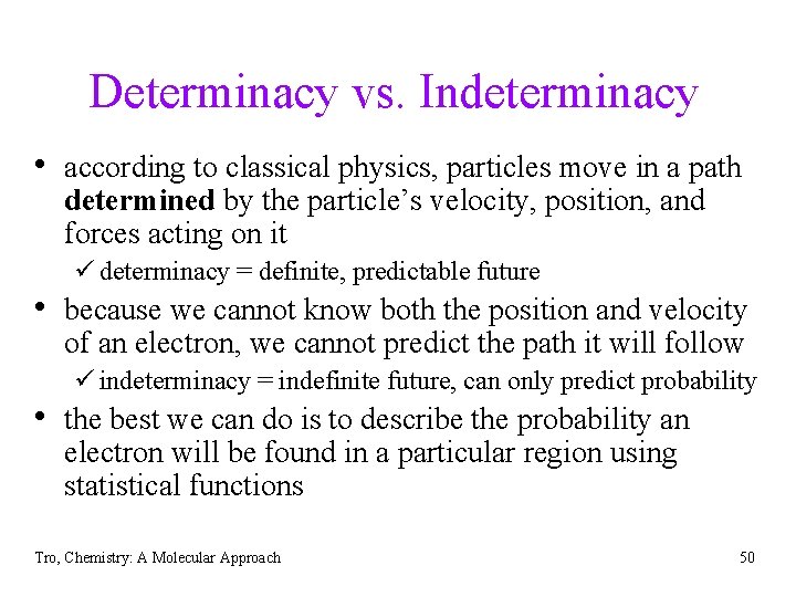 Determinacy vs. Indeterminacy • according to classical physics, particles move in a path determined