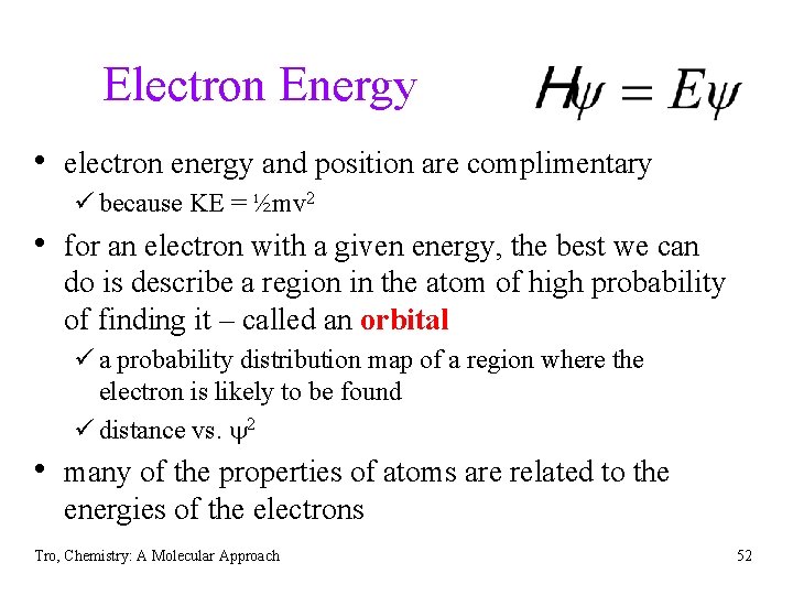 Electron Energy • electron energy and position are complimentary ü because KE = ½mv