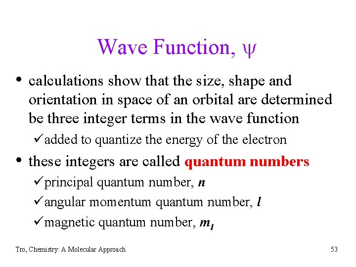 Wave Function, y • calculations show that the size, shape and orientation in space