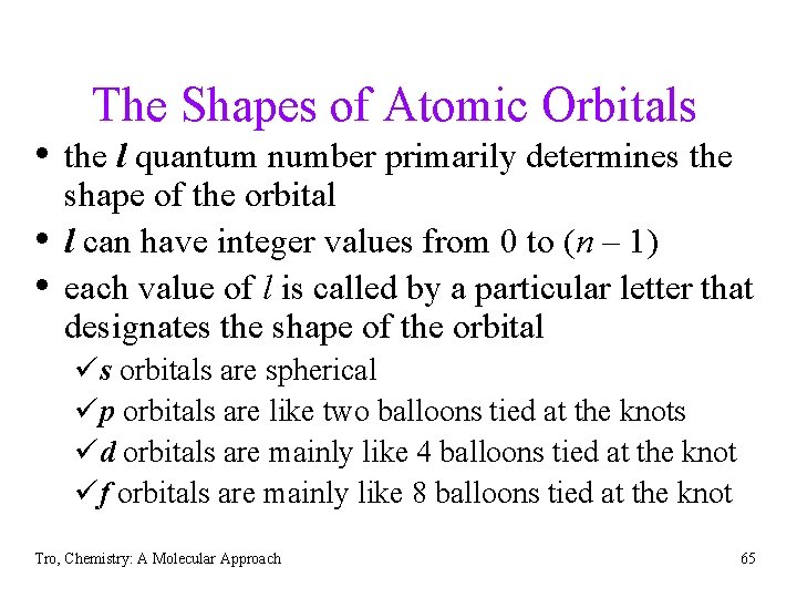 The Shapes of Atomic Orbitals • the l quantum number primarily determines the •