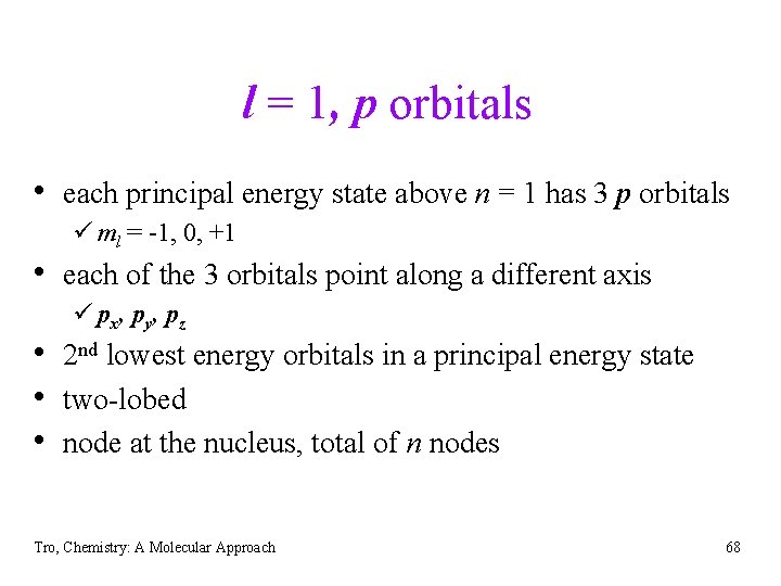 l = 1, p orbitals • each principal energy state above n = 1