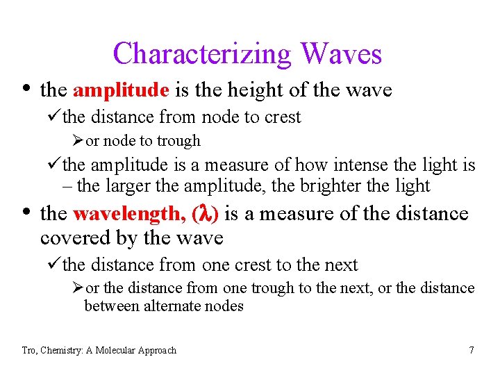 Characterizing Waves • the amplitude is the height of the wave üthe distance from