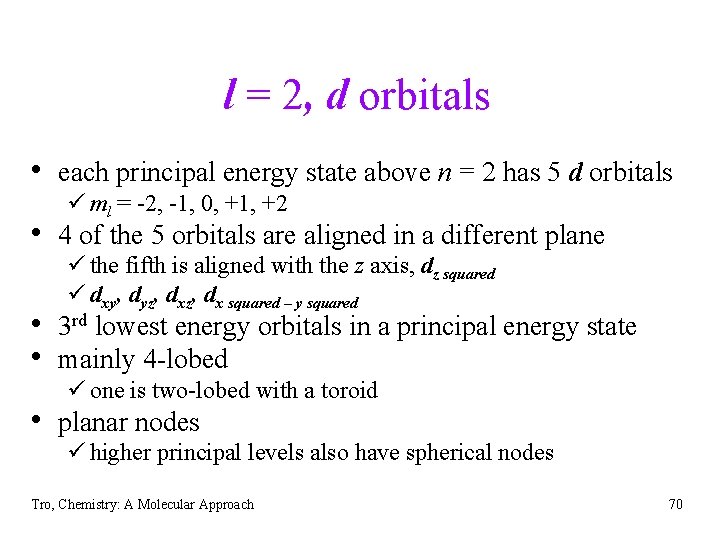 l = 2, d orbitals • each principal energy state above n = 2