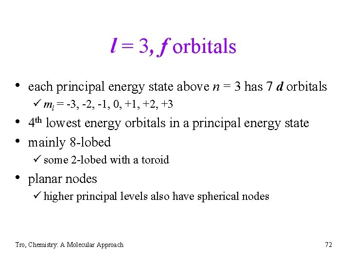 l = 3, f orbitals • each principal energy state above n = 3