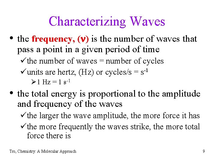 Characterizing Waves • the frequency, (n) is the number of waves that pass a