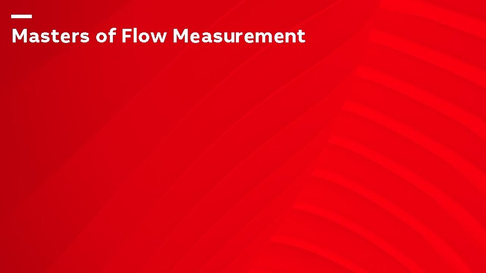 Masters of Flow Measurement 