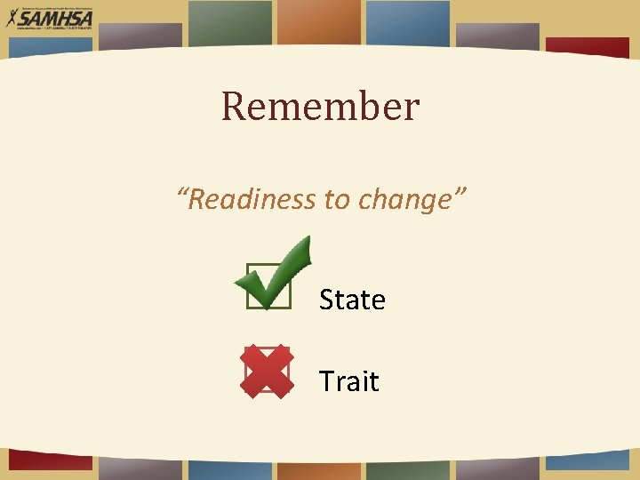 Remember “Readiness to change” State Trait 