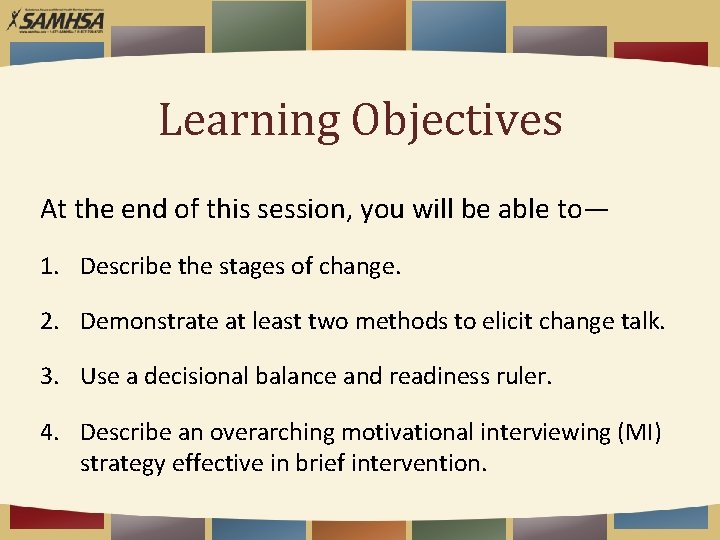 Learning Objectives At the end of this session, you will be able to— 1.