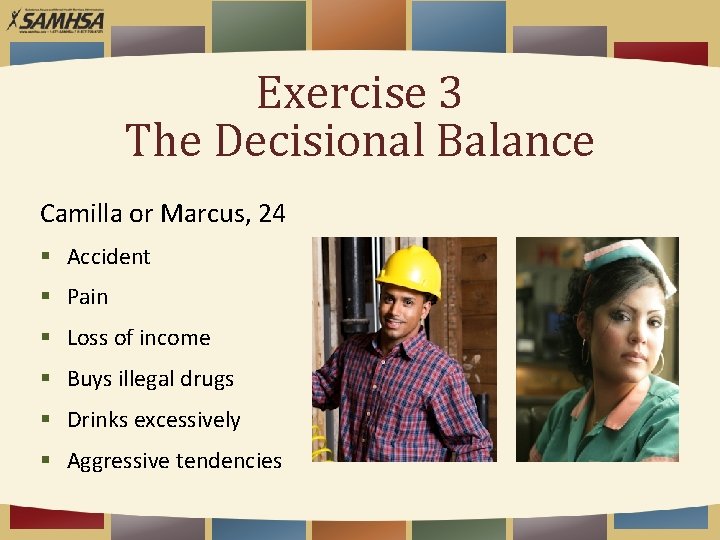 Exercise 3 The Decisional Balance Camilla or Marcus, 24 § Accident § Pain §