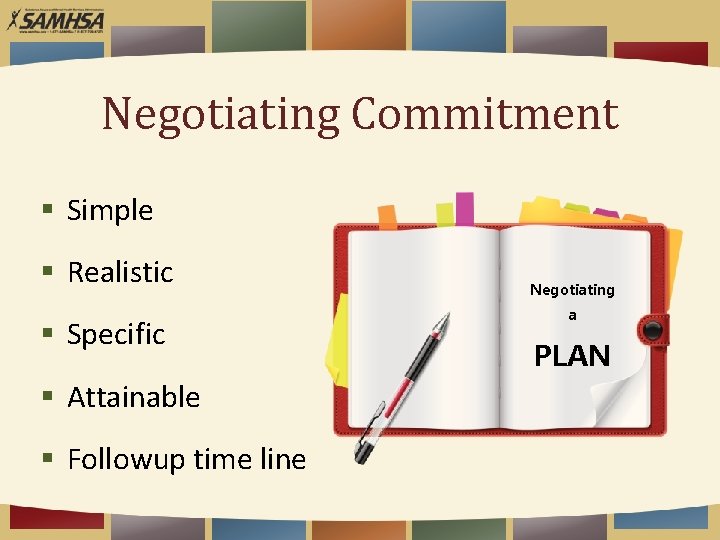 Negotiating Commitment § Simple § Realistic § Specific § Attainable § Followup time line