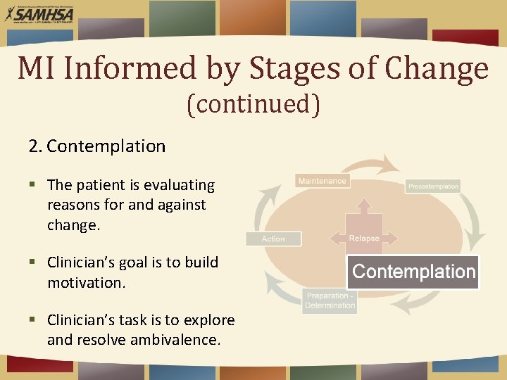 MI Informed by Stages of Change (continued) 2. Contemplation § The patient is evaluating
