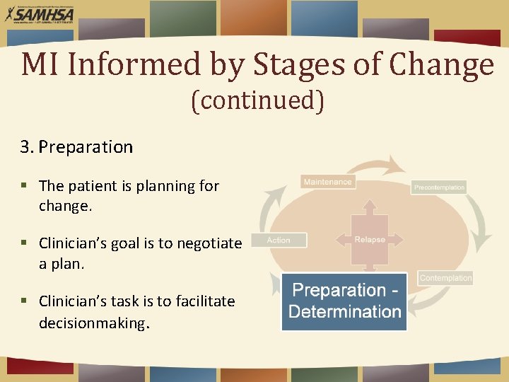 MI Informed by Stages of Change (continued) 3. Preparation § The patient is planning