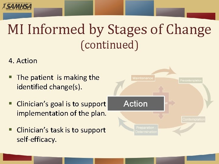 MI Informed by Stages of Change (continued) 4. Action § The patient is making