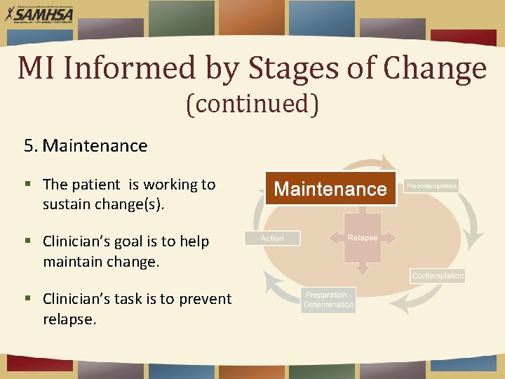 MI Informed by Stages of Change (continued) 5. Maintenance § The patient is working