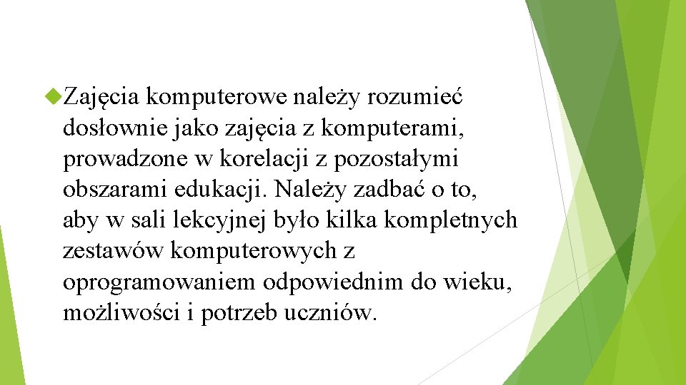 Zajęcia komputerowe należy rozumieć dosłownie jako zajęcia z komputerami, prowadzone w korelacji z Zajęcia komputerowe należy rozumieć dosłownie jako zajęcia z komputerami, prowadzone w korelacji z