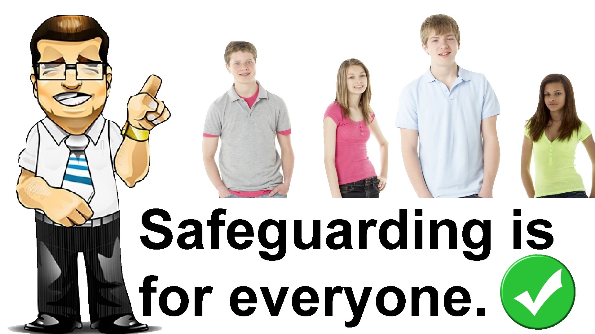 Safeguarding is for everyone. 