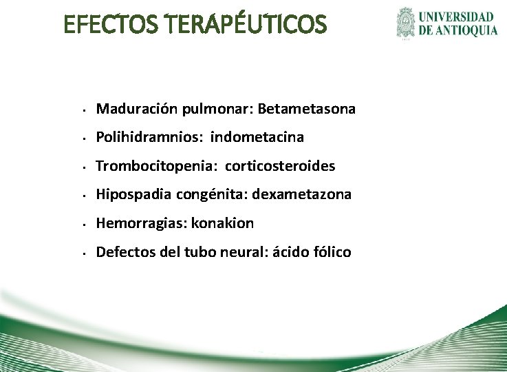 EFECTOS TERAPÉUTICOS • Maduración pulmonar: Betametasona • Polihidramnios: indometacina • Trombocitopenia: corticosteroides • Hipospadia