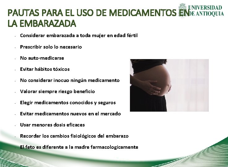 PAUTAS PARA EL USO DE MEDICAMENTOS EN LA EMBARAZADA • Considerar embarazada a toda