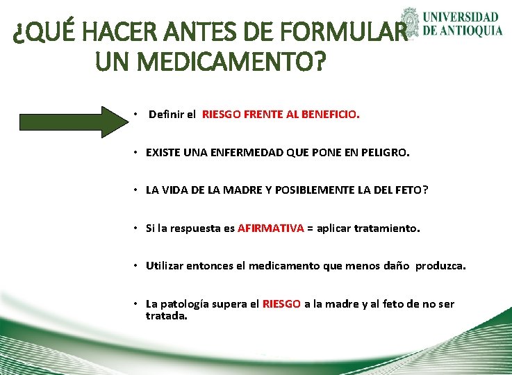 ¿QUÉ HACER ANTES DE FORMULAR UN MEDICAMENTO? • Definir el RIESGO FRENTE AL BENEFICIO.